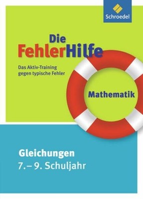 Die FehlerHilfe: Mathematik Gleichungen 7 - 9: Das Buch Schroedel