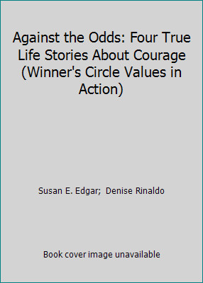Against the Odds: Four True Life Stories About Courage (Winner's Circle...