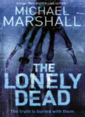 The Lonely Dead By MICHAEL MARSHALL SMITH