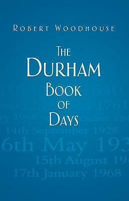 The Durham Book of Days... By Woodhouse, Robert, Paperback,New