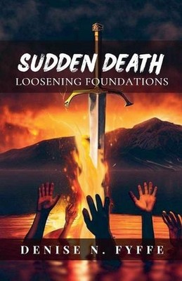 Sudden Death: Loosening Foundations by Denise N. Fyffe Paperback Book