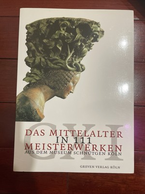 Das Mittelalter in 111 Meisterwerken aus dem Museum Schnütgen Köln