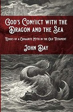 Gottes Konflikt mit dem Drachen und dem Meer: Echos eines kanaanitischen Mythos im...
