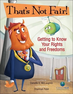 That's Not Fair!: Getting to Know Your Rights and Freedoms (CitizenKid) - ha...