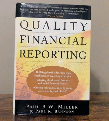 Quality Financial Reporting - Hardcover By Paul B W Miller - GOOD - HCDJ