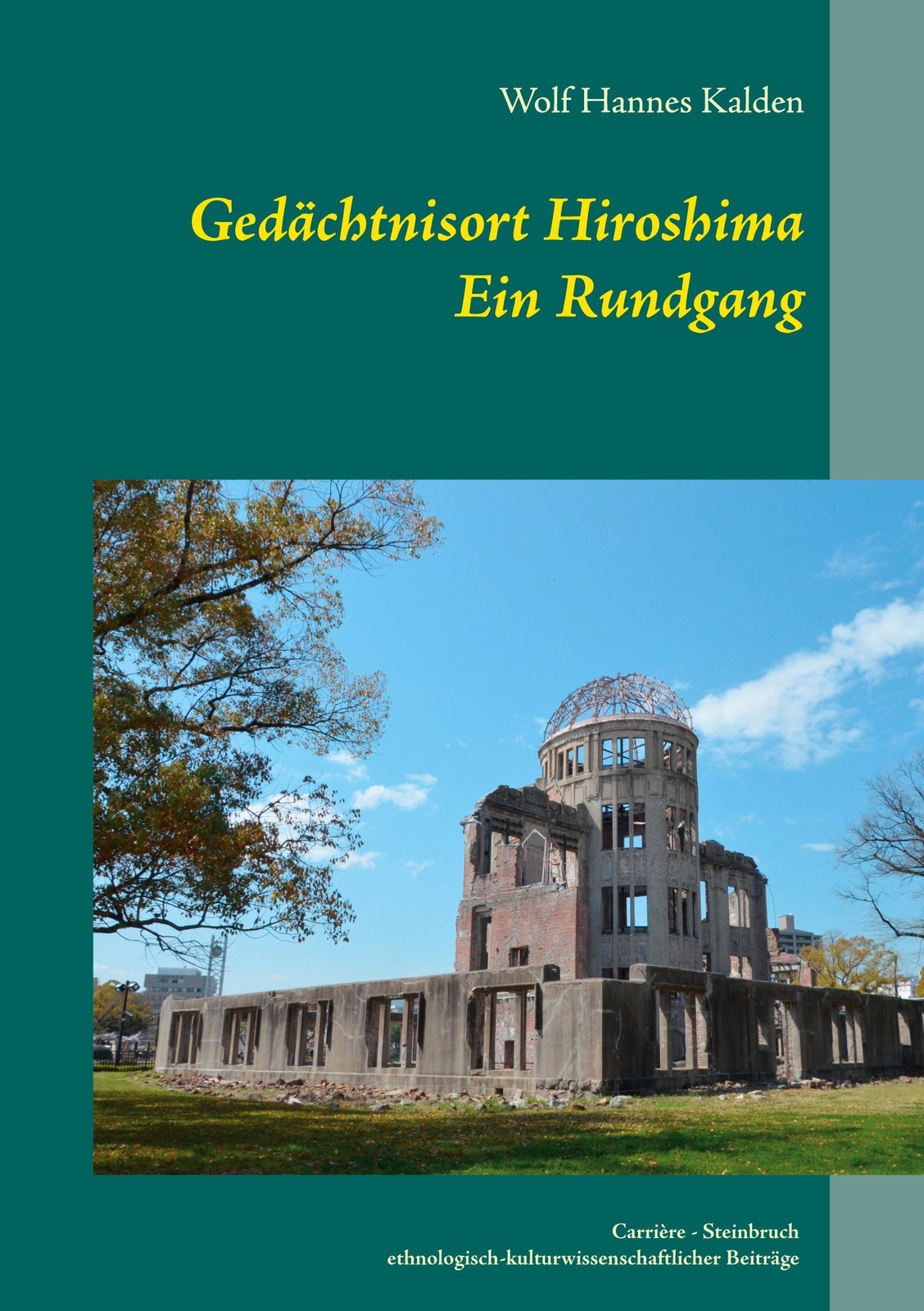 Thumbnail - Gedächtnisort Hiroshima Ein Rundgang Wolf Hannes Kalden Taschenbuch