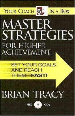 Master Strategies for Higher Achievement: Set Your Goals and Reach Them - Fast! 