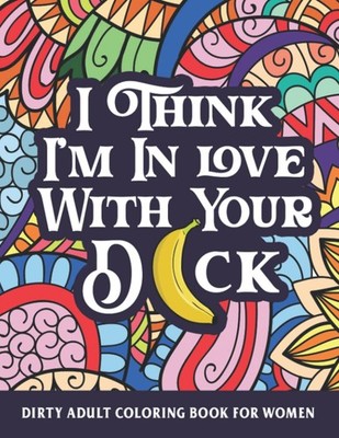 Dirty Adult Coloring Book For Women: Naughty Phrases Coloring Book For Women. Se