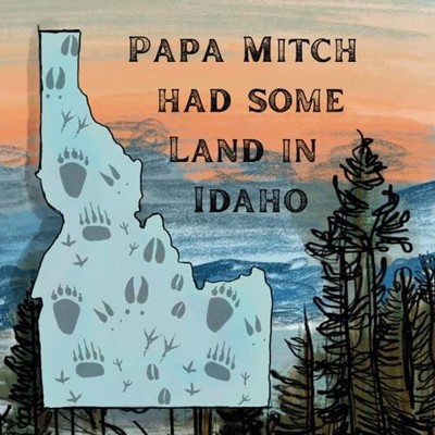 Papa Mitch Had Some Land in Idaho, Downing, Saralynn
