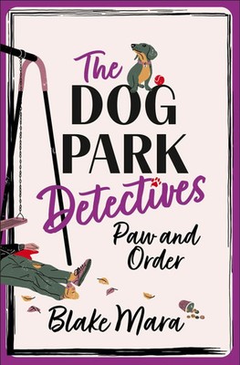 Paw and Order The paw-some cosy mystery that barks up all the right trees! Mara