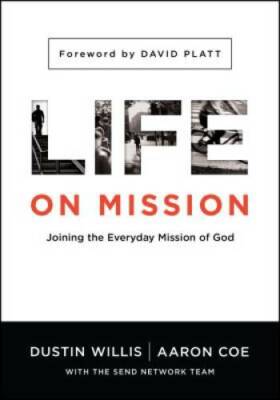 Life on Mission: Joining the Everyday Mission of God - Paperback - VERY GOOD