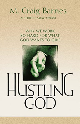 Hustling God : Why We Work So Hard for What God Wants t - Paperback NEW M. Craig