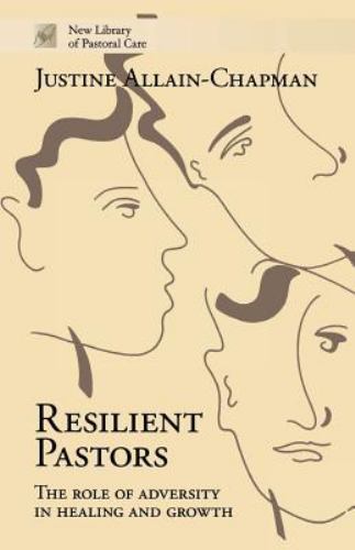 Resilient Pastors : The Role of Adversity in Healing and Growth, Paperback by...
