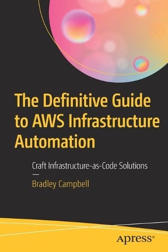 The Definitive Guide to AWS Infrastructure Automation - 9781484253977