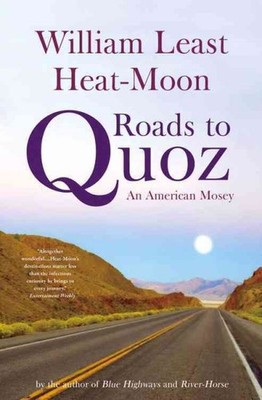 Roads to Quoz : An American Mosey, Paperback by Heat-Moon, William Least, Bra...
