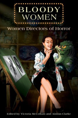 Bloody Women: Women Directors of Horror (Kritische Gespräche im Horror