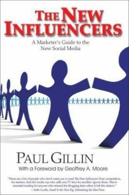 The New Influencers : A Marketer's Guide to the New Social Media
