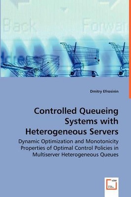Controlled Queueing Systems with Heterogeneous Servers - Dynamic Optimization an