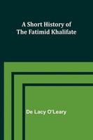 De Lacy O'leary | A Short History Of The Fatimid Khalifate | Taschenbuch (2023)