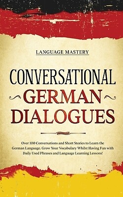 Conversational German Dialogues Over 10 Language Mastery Paperback