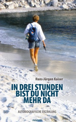 In drei Stunden bist du nicht mehr da | Hans-Jürgen Kaiser | Buch | 134 S.