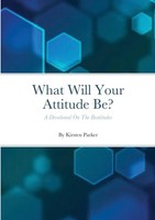 Kirsten Parker | What Will Your Attitude Be? | Taschenbuch | Englisch (2022)
