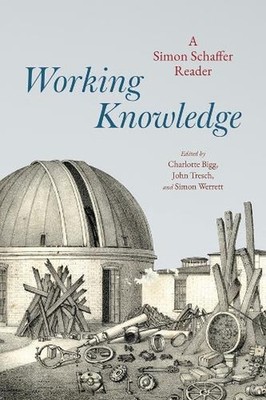 Working Knowledge: A Simon Schaffer Reader by Simon Schaffer Paperback Book