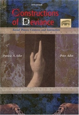 Constructions of Deviance: Social Power, Context, and Interaction