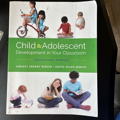 Child and Adolescent Development in Your Classroom, Chronological Approach by B