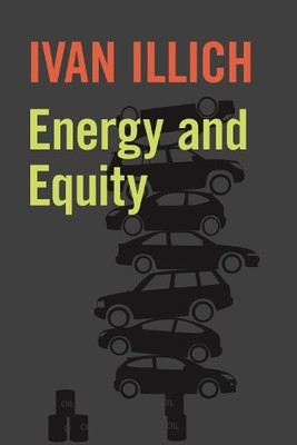 Ivan Illich Energy and Equity (Taschenbuch)