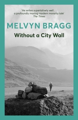 Without a City Wall by Melvyn Bragg PAPERBACK 9780340431023