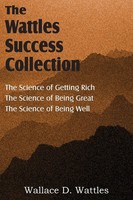 The Science Of Wallace D. Wattles, The Science Of Getting Rich, The Science...