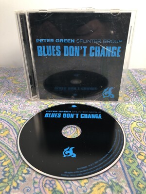 Blues Don't Change by Peter Green/Peter Green Splinter Group (CD, Jul-2012,...