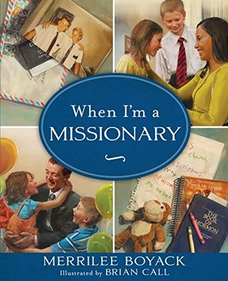 WHEN I'M A MISSIONARY By Merrilee Boyack & Brian Call - Hardcover Mint Condition