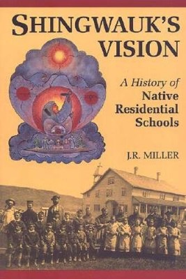 Shingwauks Vision: A History of Native Residential Schools - VERY GOOD