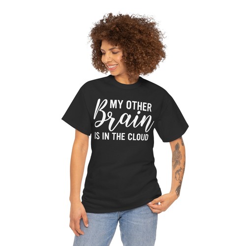 My Other Brain Is in the Cloud - Unisex Heavy Cotton T-Shirt - Motivational Gift - Picture 18 of 34