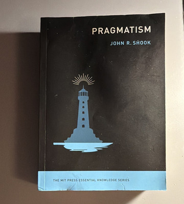 John R. Shook Pragmatism MIT Press Essential Knowledge Ser. 2023 PB