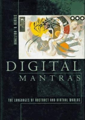 Digital Mantras : The Languages of Abstract & Virtual Worlds Stev