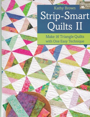 Strip-smart Quilts Make 16 Triangle Quilts with One Easy Technique: II Book New