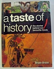 A Taste of History, Stories Behind Food, by Bryan Bruce - 9780733316487