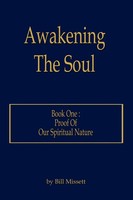Awakening The Soul Book One: Proof Of Our Spiritual Nature Bill Missett Buch