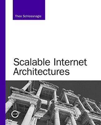 Scalable Internet Architectures, Schlossnagle, Theo