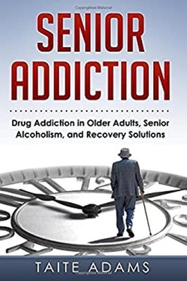 Senior Addiction: Drug Addiction in Older Adults, Senior Alcoholi