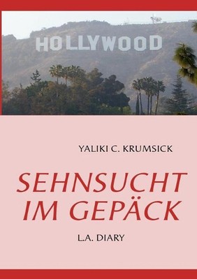 Sehnsucht Im Gepck: L.A. Diary by Yaliki C. Krumsick (German) Paperback Book