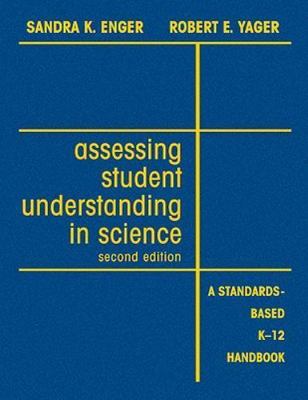 Assessing Student Understanding in Science : A Standards-Based K-12 Handbook,...