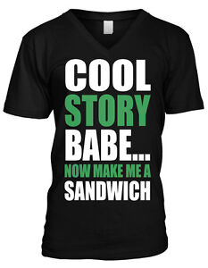 Cool Story Babe T Shirt Now Make Me A Sandwich Husband Boyfriend Cheeky
