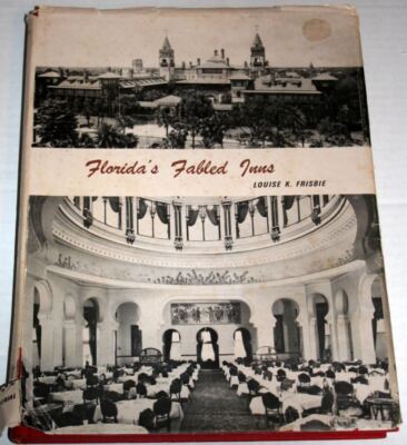 Florida's Fabled Inns Frisbie, Louise