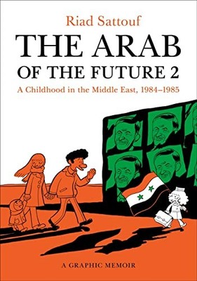 The Arab of the Future 2: A Childhood in the Middle East, 1984-1985: A Graphic