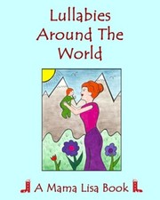 Lullabies Around The World: A Mama Lisa Book by Monique Palomares [Paperback]