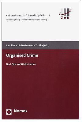 Organised Crime: Dark Sides of Globalisation (Kulturwissenschaft Interdisziplin